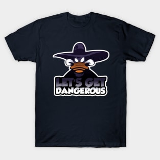 Let's get dangerous T-Shirt